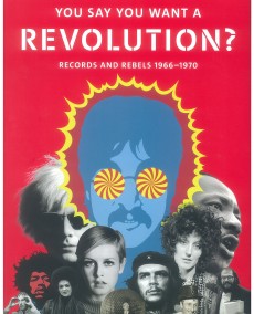 You say you want a revolution. Records and rebels 1966-1970